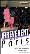 Frommer's Irreverent Guide to Paris